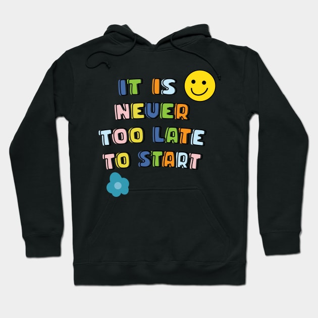 It is never too late to start Hoodie by 4wardlabel